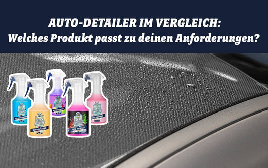 Auto-Detailer im Vergleich: Welches Produkt passt zu deinen Anforderungen? - CLEANEXTREME